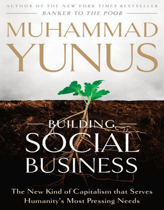 BUILDING SOCIAL BUSINESS-MUHAMMAD YUNUS Pdf Download